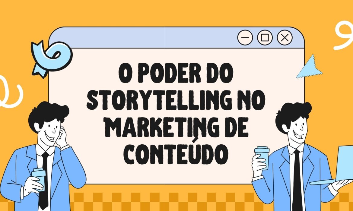 O poder do Storytelling no Marketing de Conteúdo